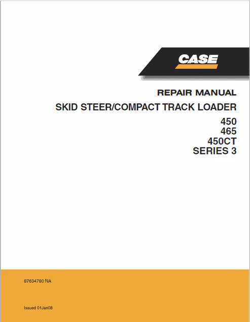 Case 450 465 Skid Steer Loader and 450CT Compact Track Loader Pdf Repair and Service Manual (Pb. No. 87634780 Na)