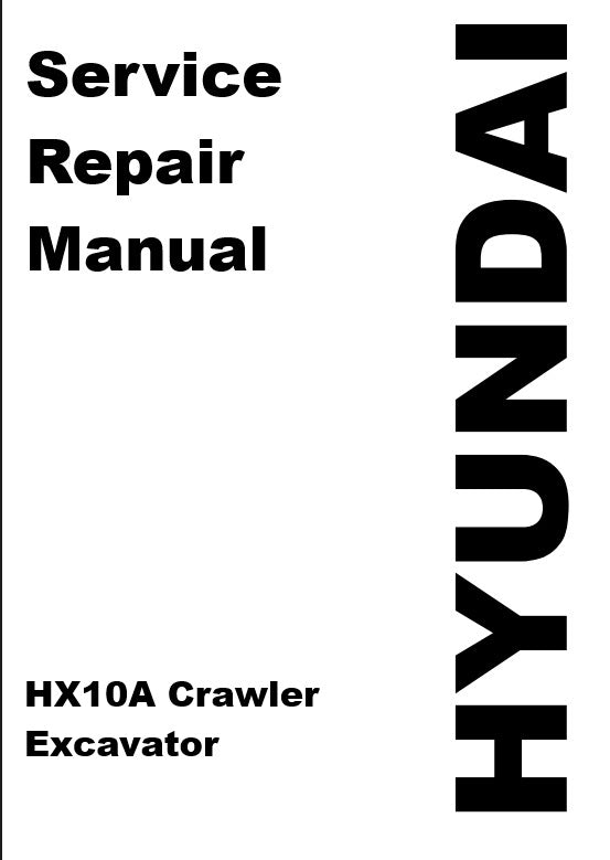 Hyundai HX10A Crawler Excavator Repair & Service Manual