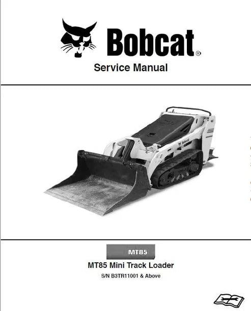 Bobcat MT85 Mini Track Loader Pdf Repair and Service Manual S/N B3TR11001 & Above
