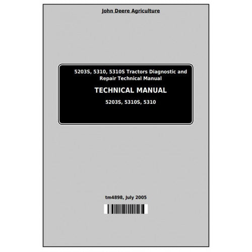 John Deere 5203S, 5310, 5310S Tractor Pdf Diagnostic and Technical Repair Manual TM4898