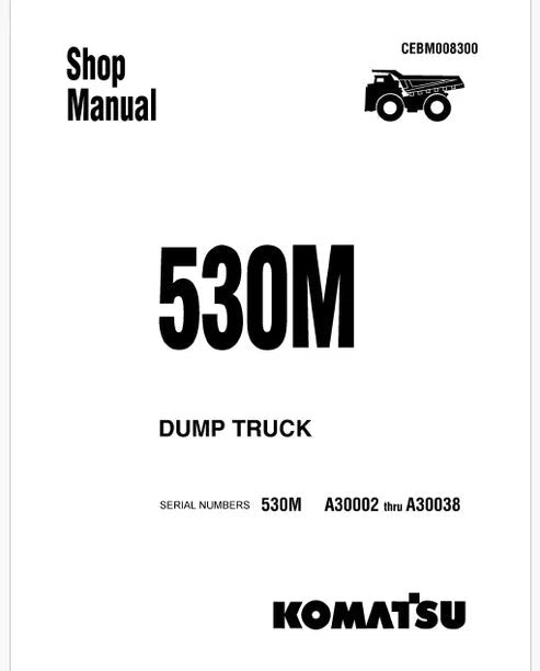 Komatsu 530M Dump Truck Pdf Repair and Service Manual Sn A30002 thru A30038