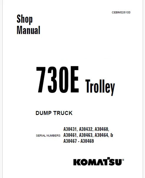 Komatsu 730E Trolley Dump Truck Pdf Repair and Service Manual A30431, A30432, A30460, A30461, A30463, A30464, & A30467 - A30469