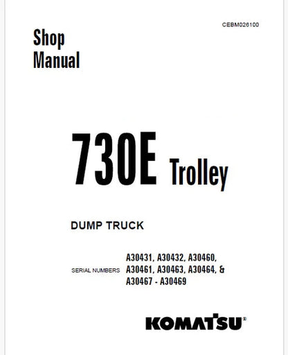 Komatsu 730E Trolley Dump Truck Pdf Repair and Service Manual A30431, A30432, A30460, A30461, A30463, A30464, & A30467 - A30469