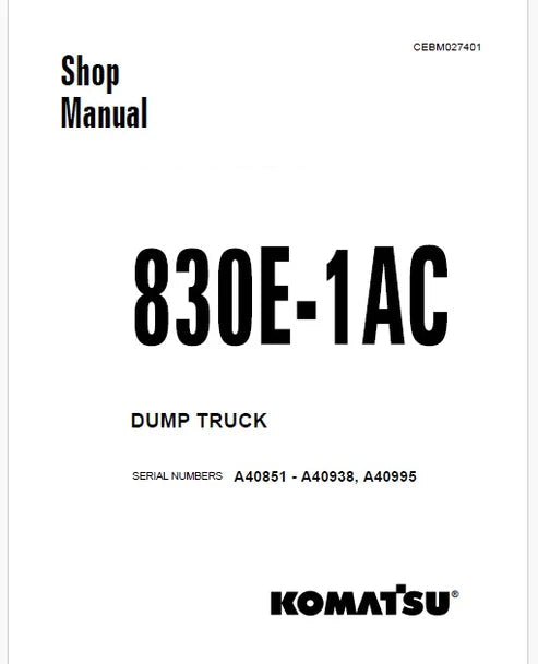 Komatsu 830E-1AC Dump Truck Pdf Repair and Service Manual Sn A40851 - A40938, A40995