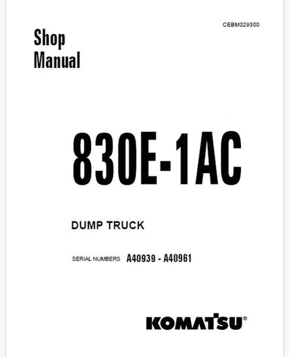 Komatsu 830E-1AC Dump Truck Pdf Repair and Service Manual Sn A40939 - A40961