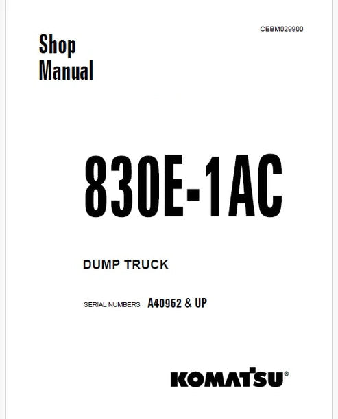 Komatsu 830E-1AC Dump Truck Pdf Repair and Service Manual Sn A40962 and UP