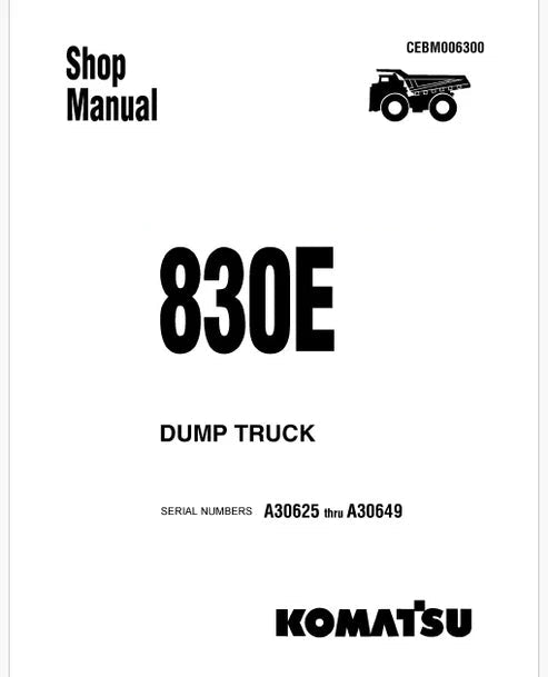 Komatsu 830E Dump Truck Pdf Repair and Service Manual A30625 thru A30649