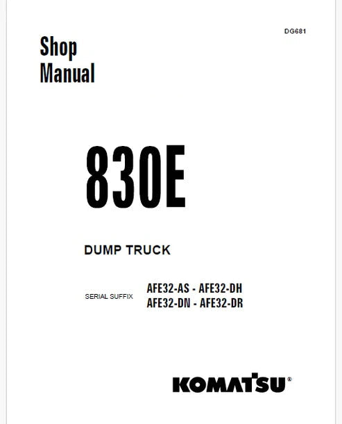 Komatsu 830E Dump Truck Pdf Repair and Service Manual Sn AFE32-AS - AFE32-DH, AFE32-DN - AFE32-DR
